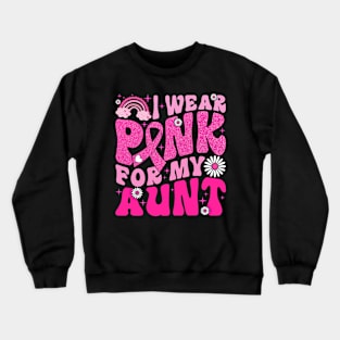 I Wear Pink For My Aunt Breast Cancer Awareness Support Crewneck Sweatshirt